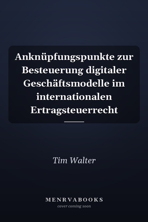 Anknüpfungspunkte zur Besteuerung digitaler Geschäftsmodelle im internationalen Ertragsteuerrecht