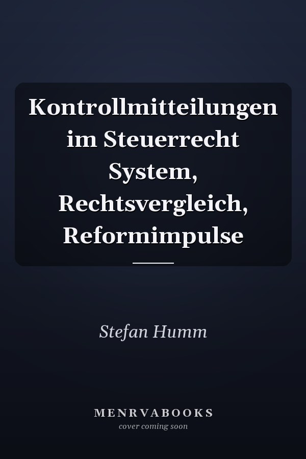 Kontrollmitteilungen im Steuerrecht System, Rechtsvergleich, Reformimpulse