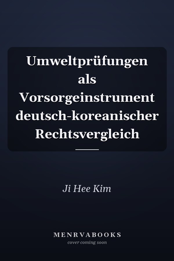 Umweltprüfungen als Vorsorgeinstrument deutsch-koreanischer Rechtsvergleich