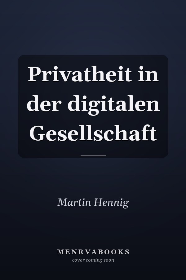 Privatheit in der digitalen Gesellschaft