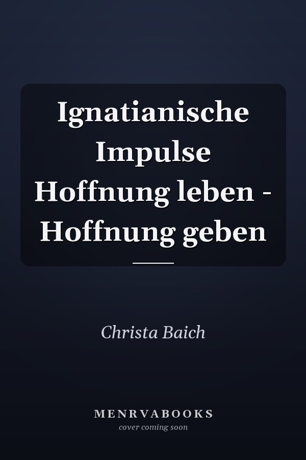 Ignatianische Impulse Hoffnung leben - Hoffnung geben