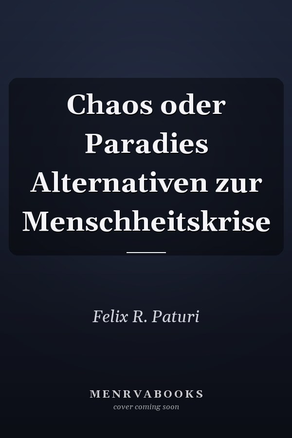 Chaos oder Paradies Alternativen zur Menschheitskrise