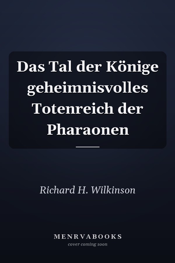 Das Tal der Könige geheimnisvolles Totenreich der Pharaonen