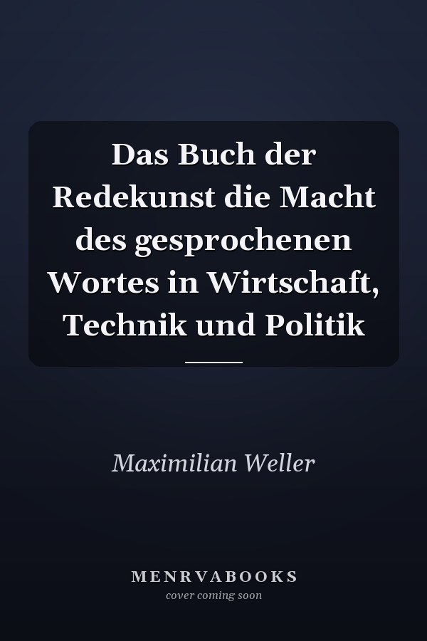 Das Buch der Redekunst die Macht des gesprochenen Wortes in Wirtschaft, Technik und Politik