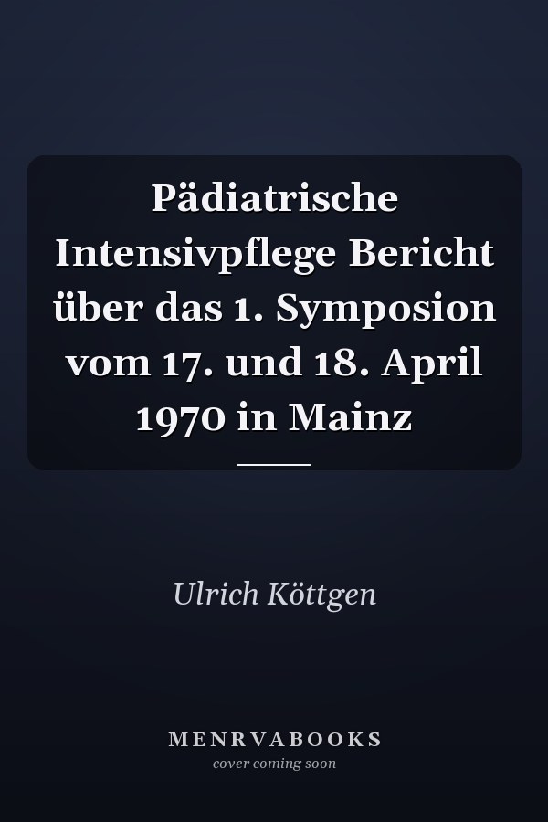 Pädiatrische Intensivpflege Bericht über das 1. Symposion vom 17. und 18. April 1970 in Mainz