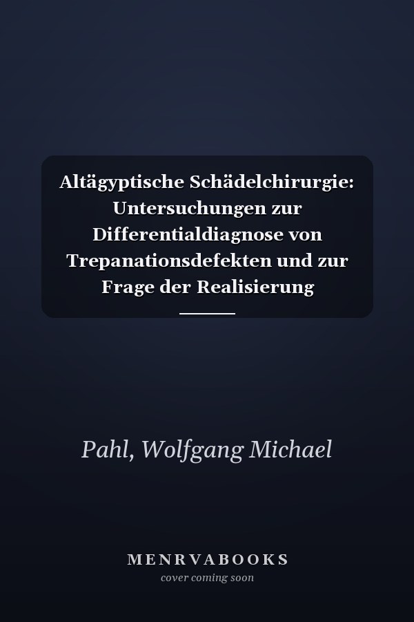 Altägyptische Schädelchirurgie: Untersuchungen zur Differentialdiagnose von Trepanationsdefekten und zur Frage der Realisierung entsprechender ... Medizinsystem (German Edition)