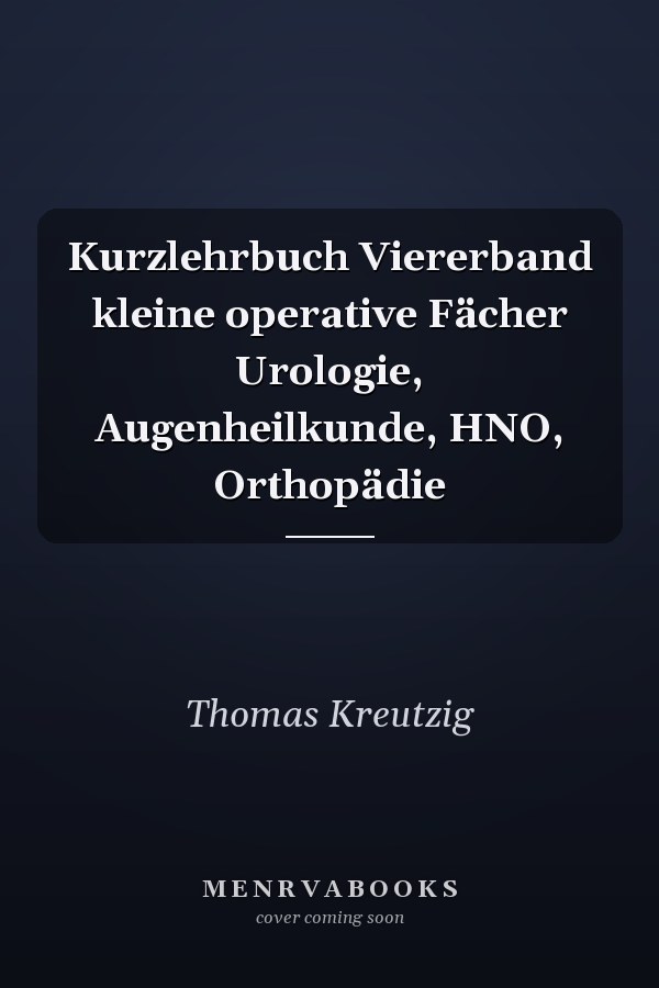 Kurzlehrbuch Viererband kleine operative Fächer Urologie, Augenheilkunde, HNO, Orthopädie