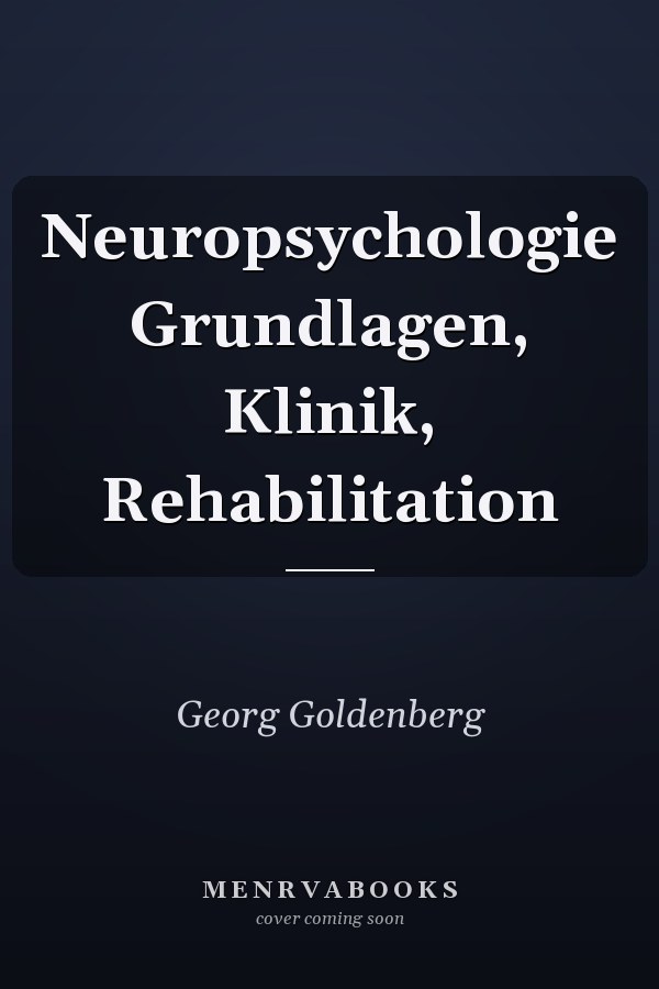 Neuropsychologie Grundlagen, Klinik, Rehabilitation