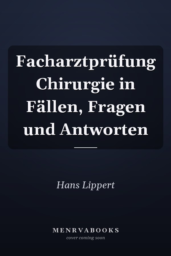 Facharztprüfung Chirurgie in Fällen, Fragen und Antworten