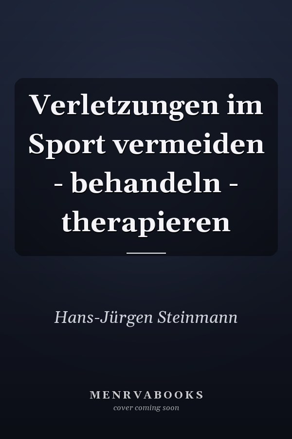 Verletzungen im Sport vermeiden - behandeln - therapieren