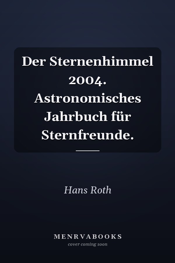 Der Sternenhimmel 2004. Astronomisches Jahrbuch für Sternfreunde.
