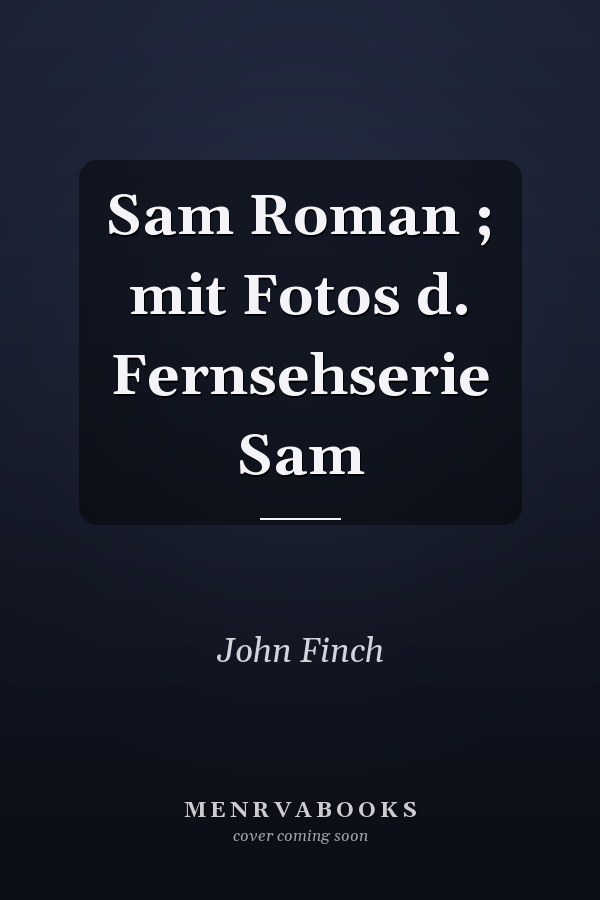 Sam Roman ; mit Fotos d. Fernsehserie Sam