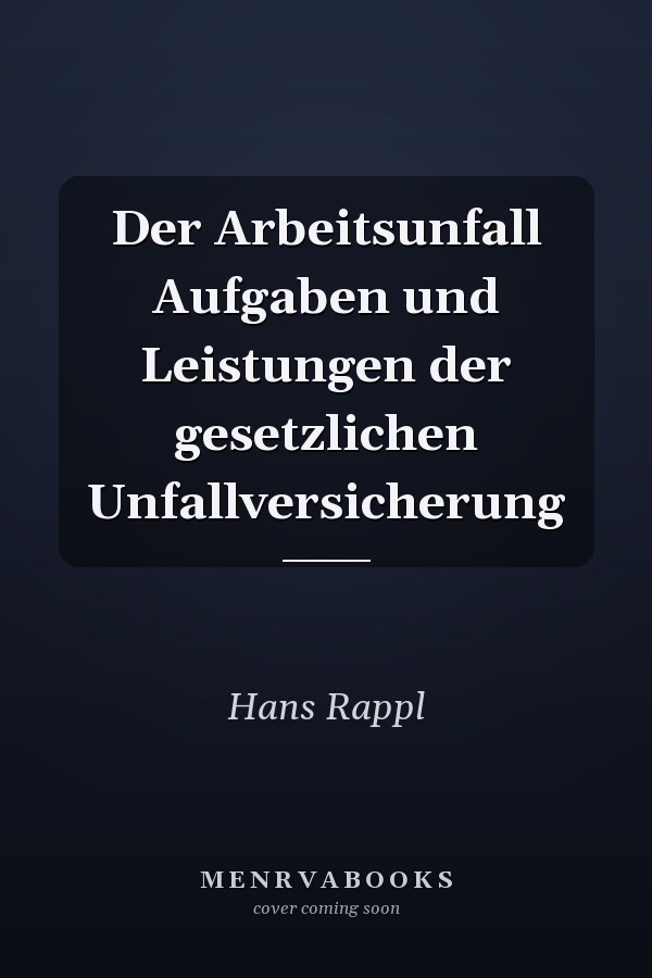 Der Arbeitsunfall Aufgaben und Leistungen der gesetzlichen Unfallversicherung