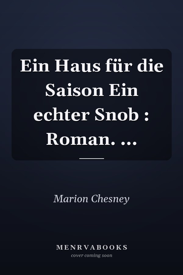 Ein Haus für die Saison Ein echter Snob : Roman. ...