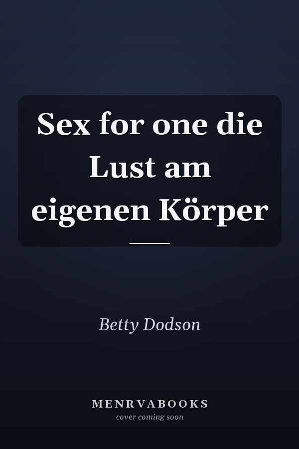 Sex for one die Lust am eigenen Körper