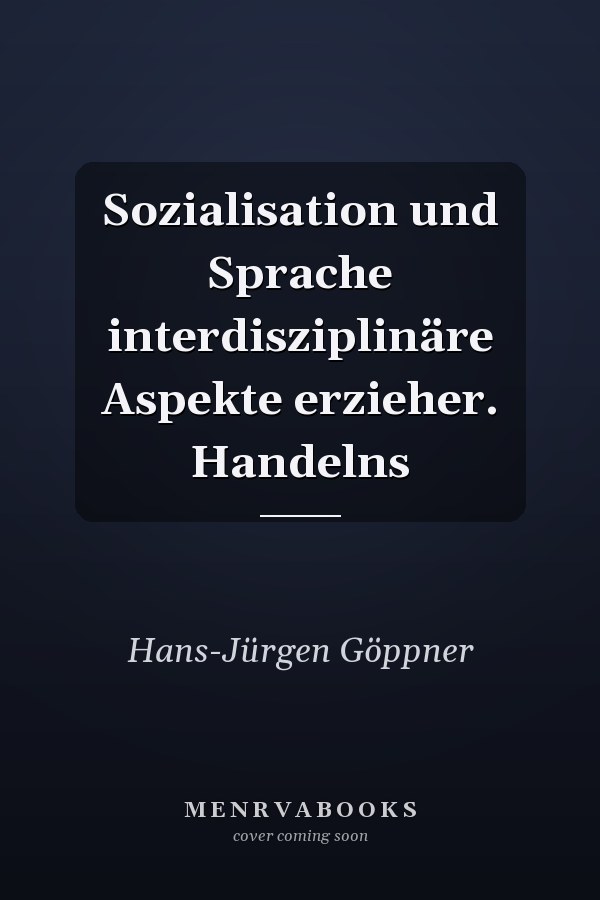 Sozialisation und Sprache interdisziplinäre Aspekte erzieher. Handelns