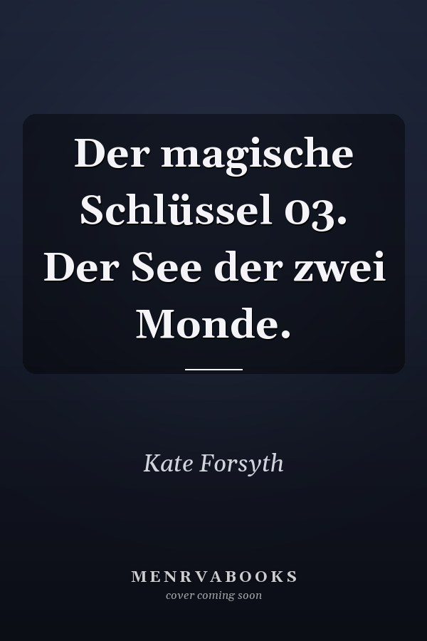 Der magische Schlüssel 03. Der See der zwei Monde.