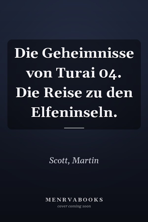 Die Geheimnisse von Turai 04. Die Reise zu den Elfeninseln.
