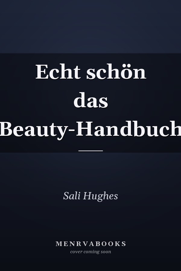 Echt schön das Beauty-Handbuch