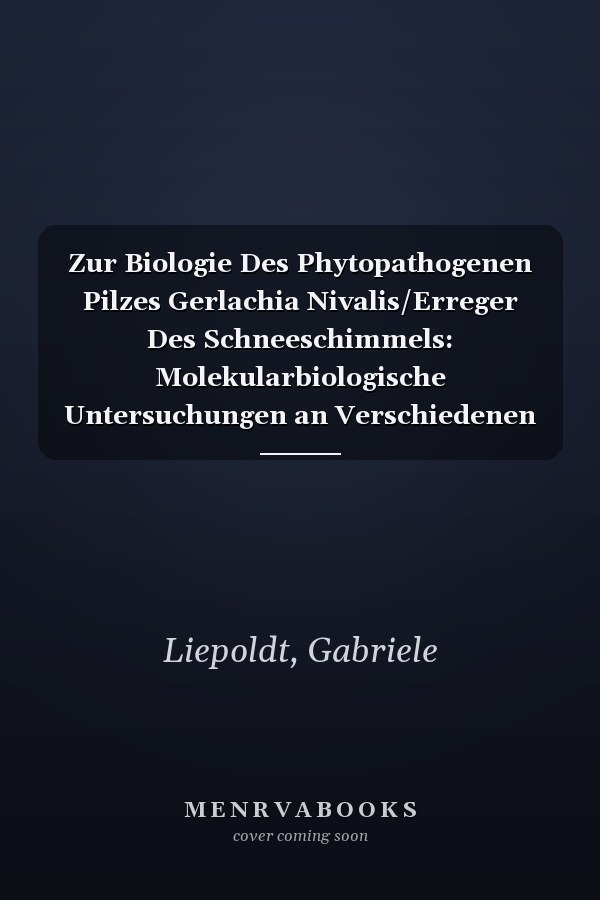 Zur Biologie Des Phytopathogenen Pilzes Gerlachia Nivalis/Erreger Des Schneeschimmels: Molekularbiologische Untersuchungen an Verschiedenen Feldisol (Bibliotheca Mycologica)
