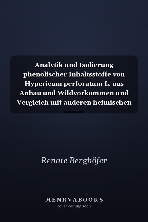 Analytik und Isolierung phenolischer Inhaltsstoffe von Hypericum perforatum L. aus Anbau und Wildvorkommen und Vergleich mit anderen heimischen Hypericum-Arten