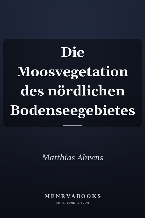 Die Moosvegetation des nördlichen Bodenseegebietes