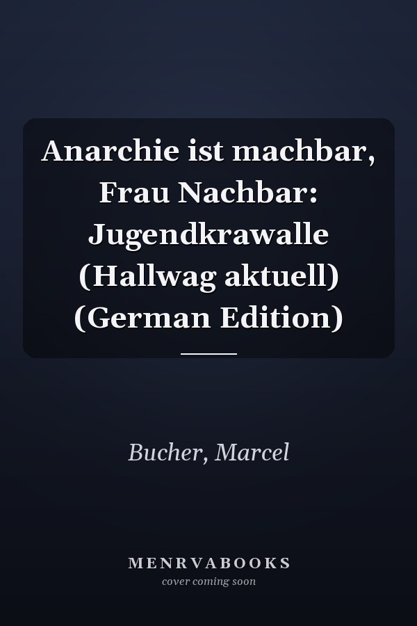 Anarchie ist machbar, Frau Nachbar: Jugendkrawalle (Hallwag aktuell) (German Edition)