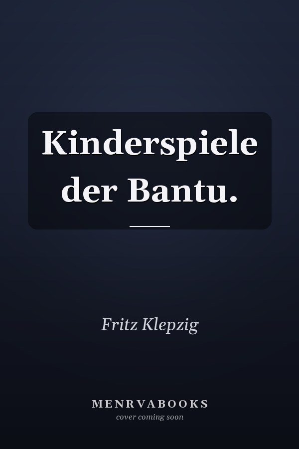 Kinderspiele der Bantu.