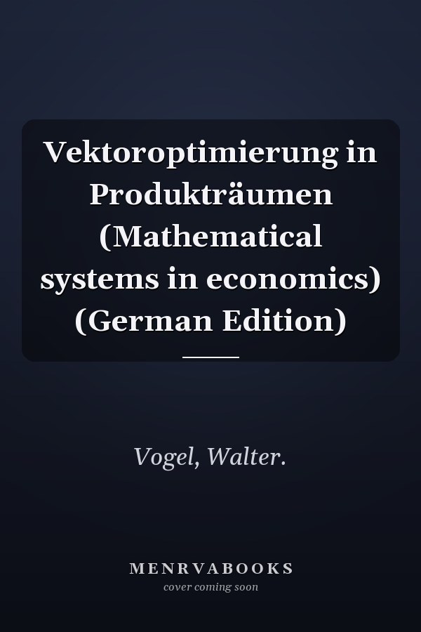 Vektoroptimierung in Produkträumen (Mathematical systems in economics) (German Edition)