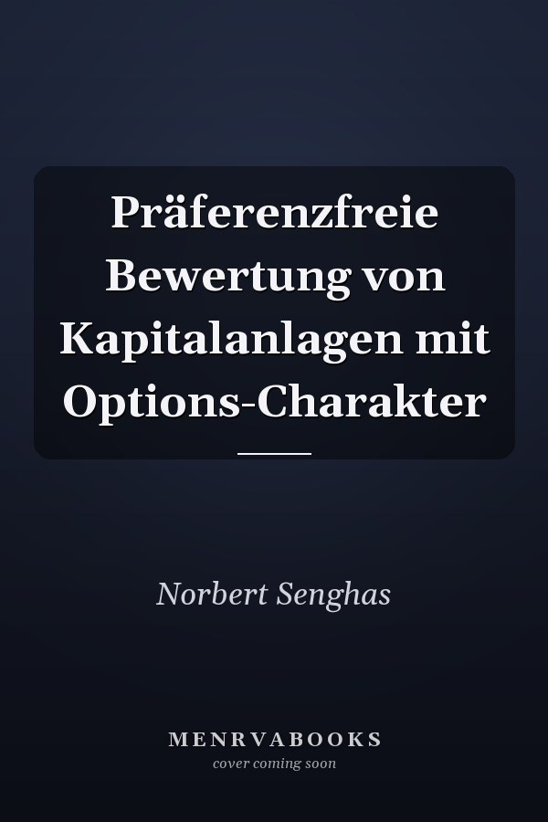 Präferenzfreie Bewertung von Kapitalanlagen mit Options-Charakter