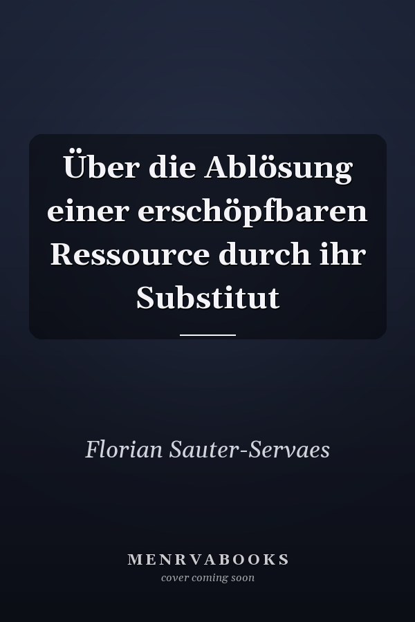 Über die Ablösung einer erschöpfbaren Ressource durch ihr Substitut
