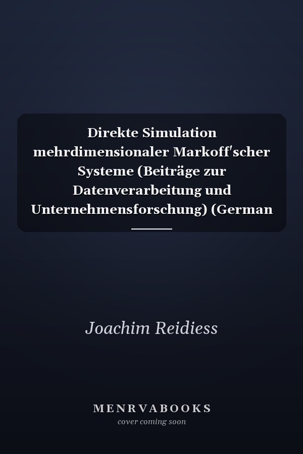Direkte Simulation mehrdimensionaler Markoff'scher Systeme (Beiträge zur Datenverarbeitung und Unternehmensforschung) (German Edition)