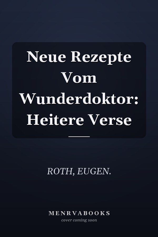 Neue Rezepte Vom Wunderdoktor: Heitere Verse