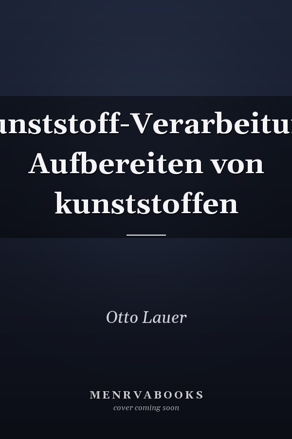Kunststoff-Verarbeitung Aufbereiten von kunststoffen