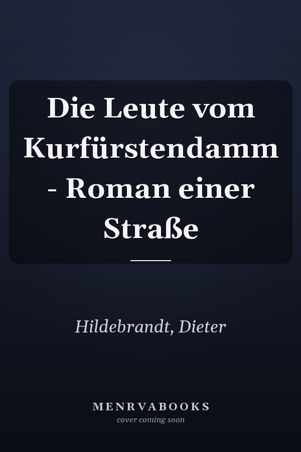 Die Leute vom Kurfürstendamm - Roman einer Straße