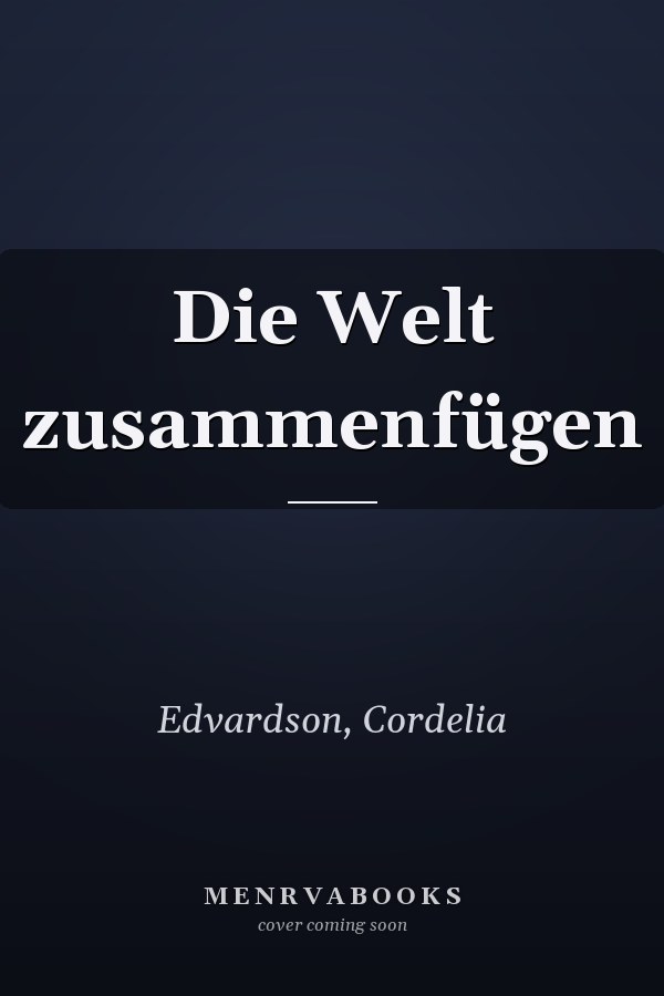 Die Welt zusammenfügen