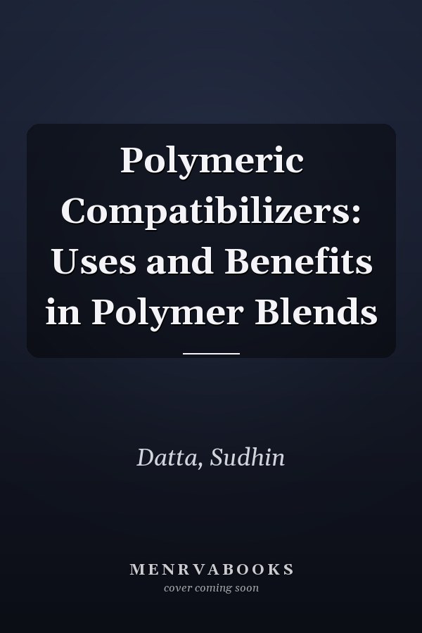 Polymeric Compatibilizers: Uses and Benefits in Polymer Blends