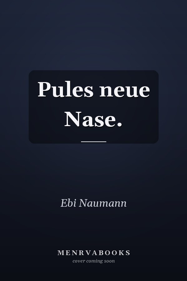 Pules neue Nase.