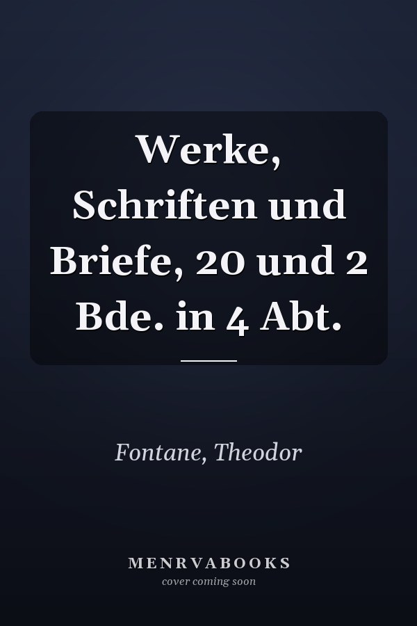 Werke, Schriften und Briefe, 20 und 2 Bde. in 4 Abt.