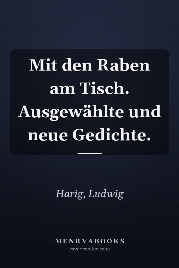 Mit den Raben am Tisch. Ausgewählte und neue Gedichte.