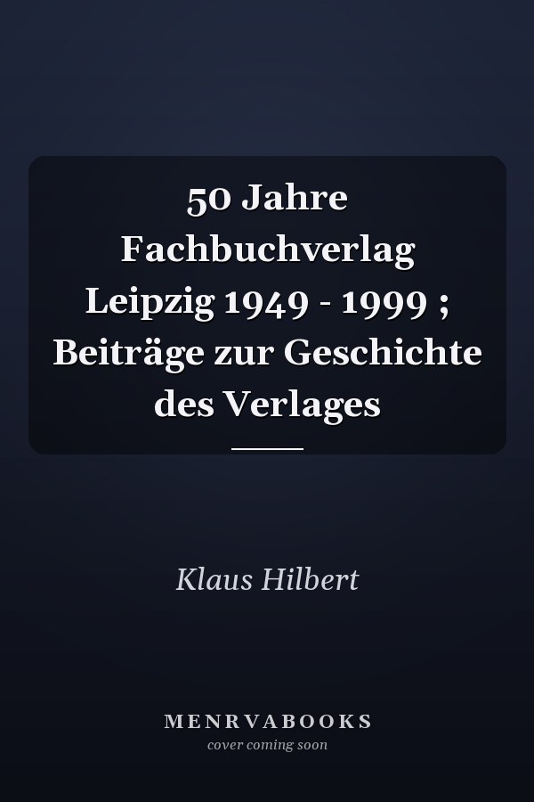 50 Jahre Fachbuchverlag Leipzig 1949 - 1999 ; Beiträge zur Geschichte des Verlages