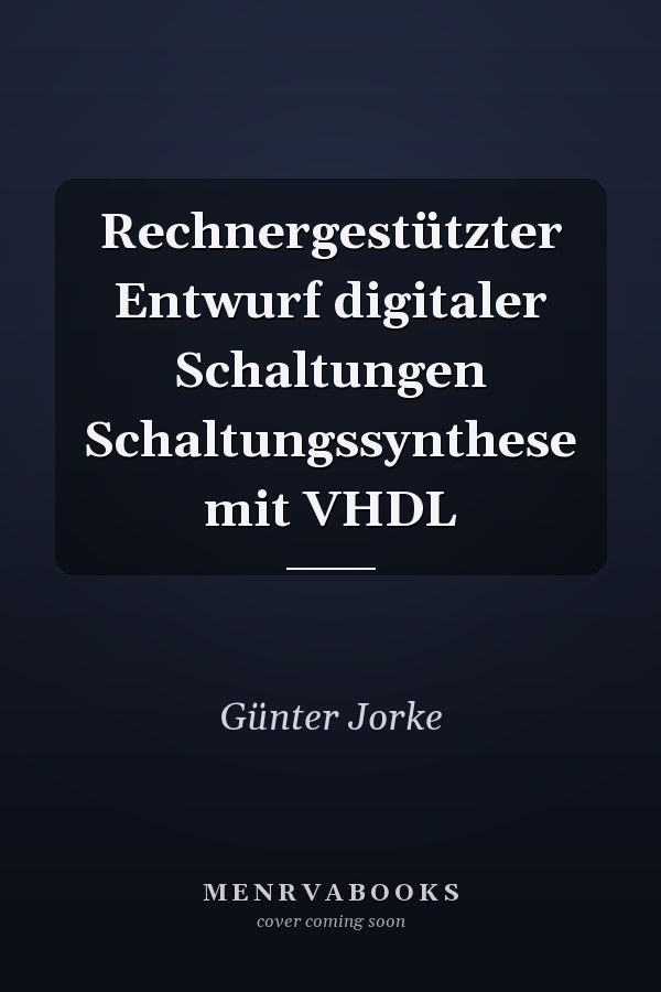 Rechnergestützter Entwurf digitaler Schaltungen Schaltungssynthese mit VHDL