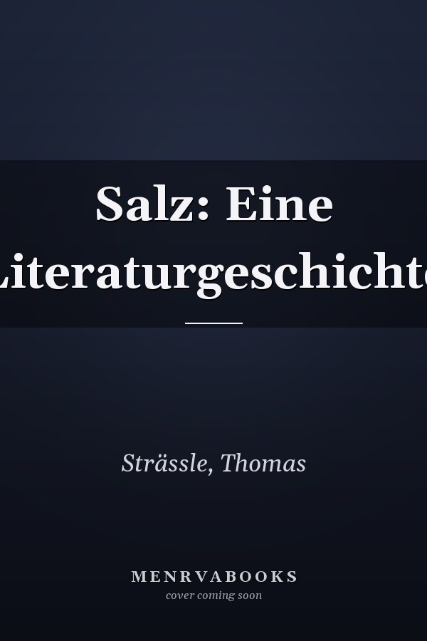 Salz: Eine Literaturgeschichte
