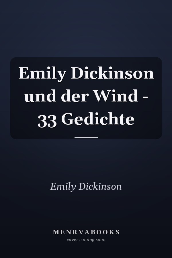 Emily Dickinson und der Wind - 33 Gedichte