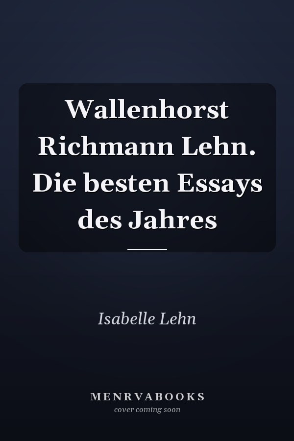Wallenhorst Richmann Lehn. Die besten Essays des Jahres