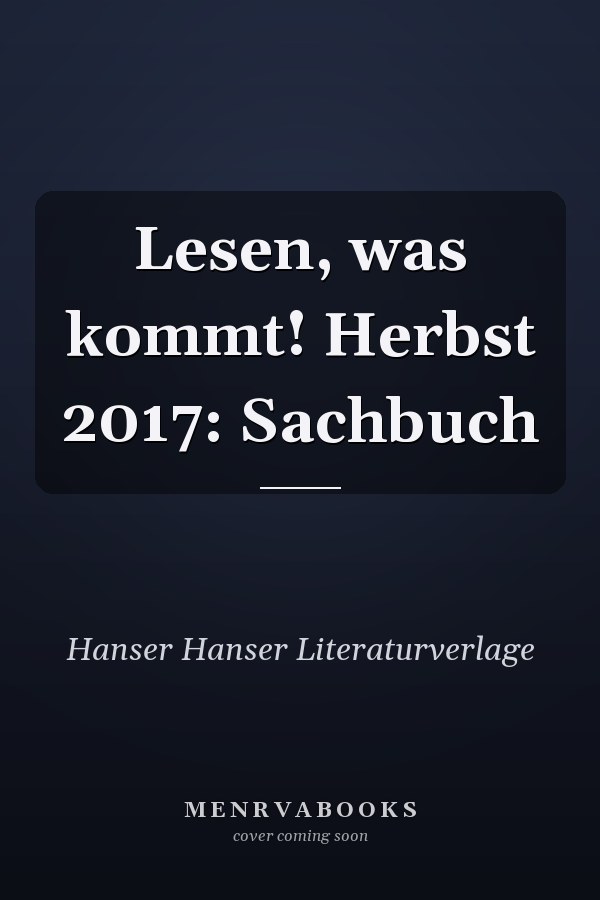 Lesen, was kommt! Herbst 2017: Sachbuch