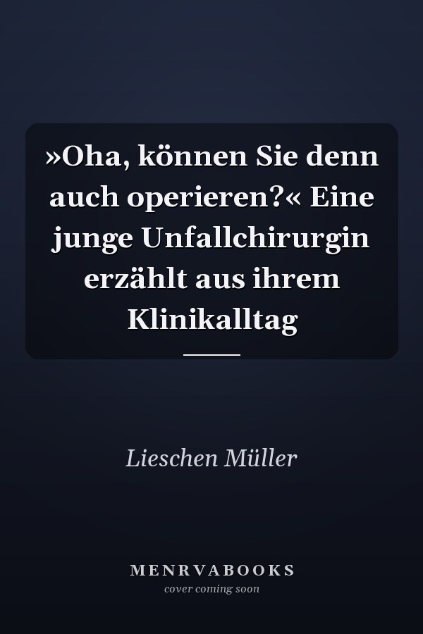 »Oha, können Sie denn auch operieren?« Eine junge Unfallchirurgin erzählt aus ihrem Klinikalltag
