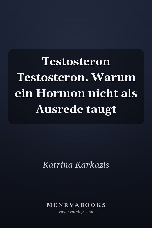 Testosteron Testosteron. Warum ein Hormon nicht als Ausrede taugt