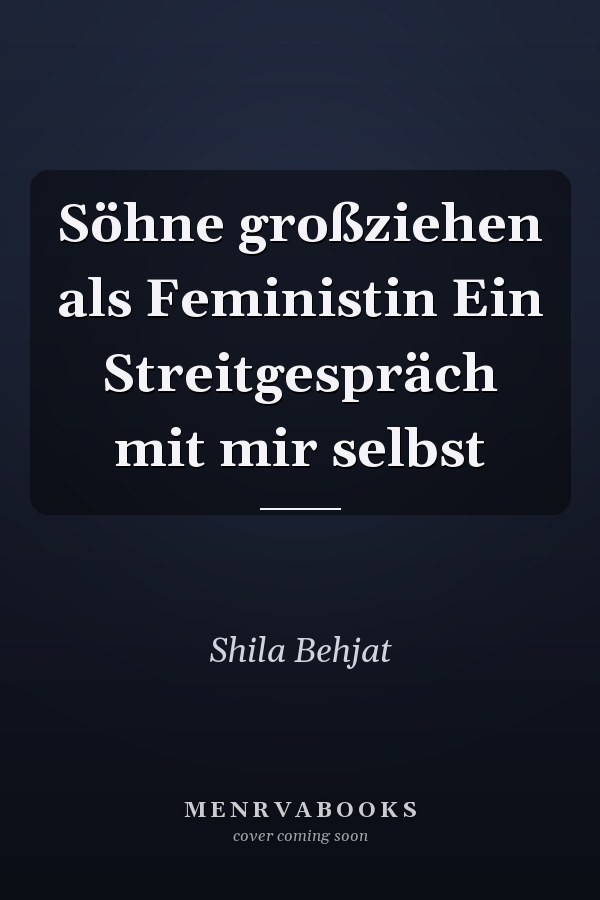 Söhne großziehen als Feministin Ein Streitgespräch mit mir selbst
