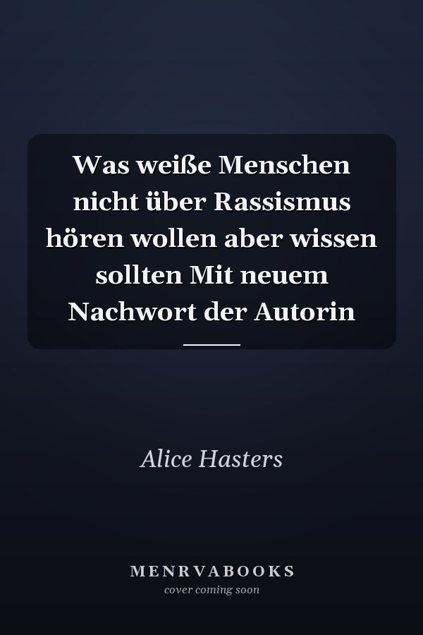 Was weiße Menschen nicht über Rassismus hören wollen aber wissen sollten Mit neuem Nachwort der Autorin